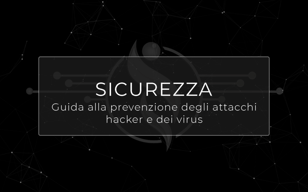 Navigare in Sicurezza: Una Guida alla Prevenzione dei Virus e degli Attacchi Hacker
