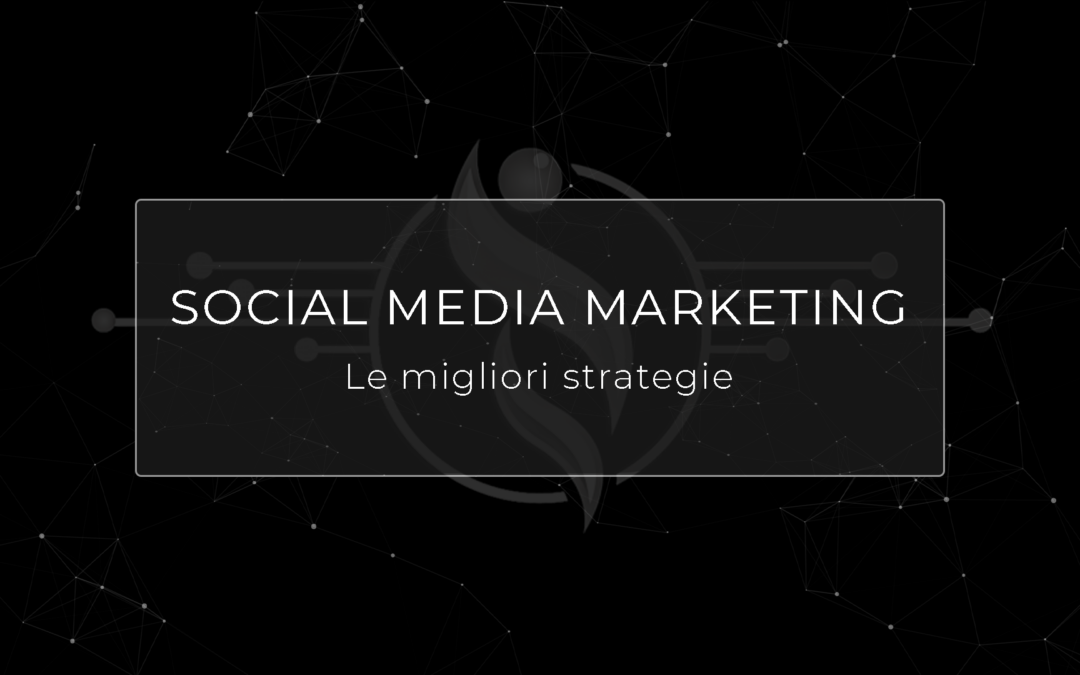 Social Media Marketing: Strategie per un Brand di Successo