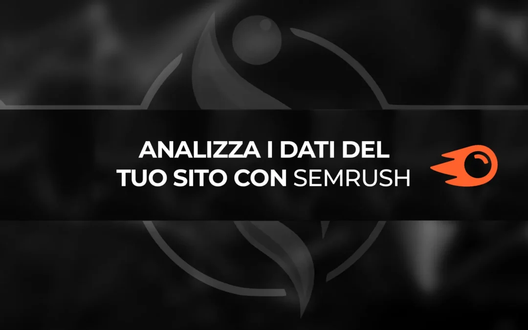 SEMRush: Può potenziare la tua strategia di Digital Marketing?
