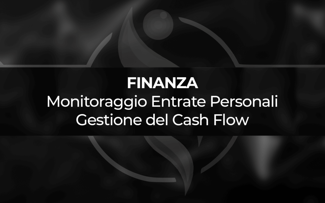 Guida alla Finanza Personale: Monitoraggio delle Entrate e Gestione del Cash Flow